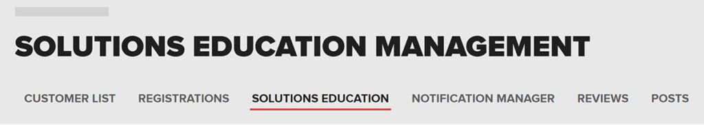 Screen grab of the Solutions Education Management navigation that includes: Customer list, registrations, Solutions Education, Notification Manager, Reviews, and Posts